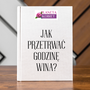 Jak przetrwać godzinę wina
