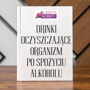 Drinki oczyszczające organizm po spożyciu alkoholu